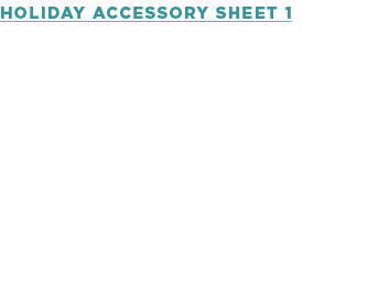 HOLIDAY ACCESSORY SHEET 1