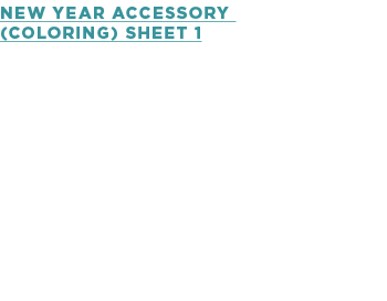 NEW YEAR ACCESSORY (COLORING) SHEET 1